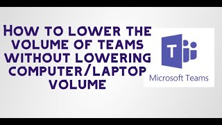 Lower the volume of microsoft teams without lowering computer laptop
volume,as will reduce for whole pc not just teams, watch video to
see...