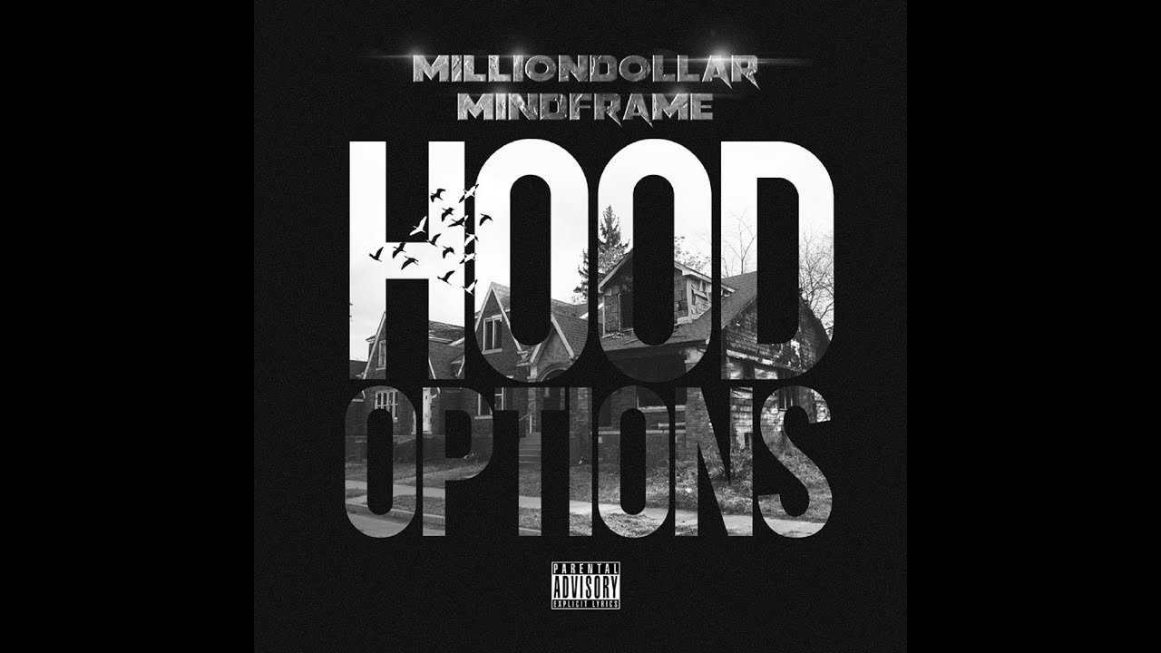 Watch Milliondollar Mind Frame - Hood Options on YouTube Watch Milliondollar Mind Frame - Hood Options on YouTube