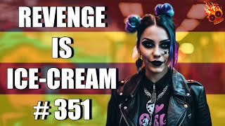 Revenge Is Ice Cream Revenge Stories