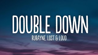 Rubayne, Lost & Loud - Double Down (Lyrics) [7clouds Release]