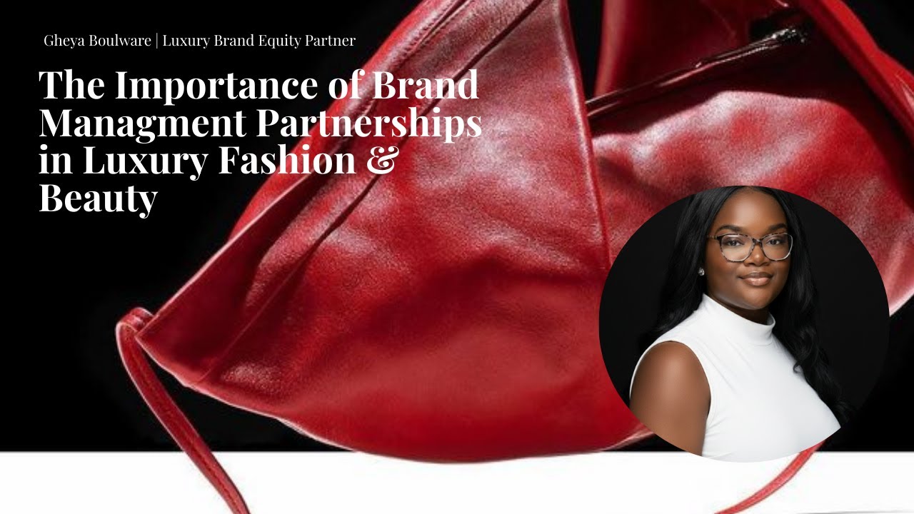 Luxury Fashion & Beauty: Importance of Brand Management Partnerships