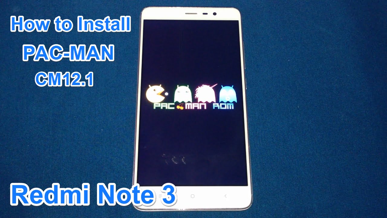 How to Install PAC-MAN (CM12.1) Rom – Redmi Note 3