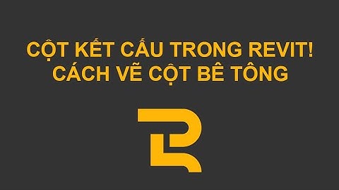 GĐ1 | Bài 4 | C1.1 | Hướng dẫn vẽ cột bê tông (Structural Column) | Revit dành cho kiến trúc sư