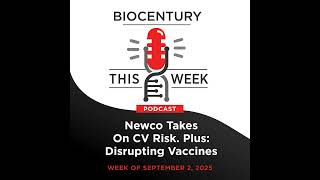 Ep. 318 - Newco Takes on CV Risk. Plus: Disrupting Vaccines