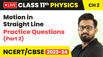 Motion in Straight Line - Practice Questions (Part 2) | Class 11 Physics Chapter 2 (LIVE)