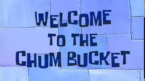 "Welcome To The Chum Bucket" Title Card