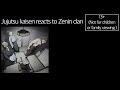 Jjk characters react to Fushiguro Megumi’s family / Zen’in clan | 13+