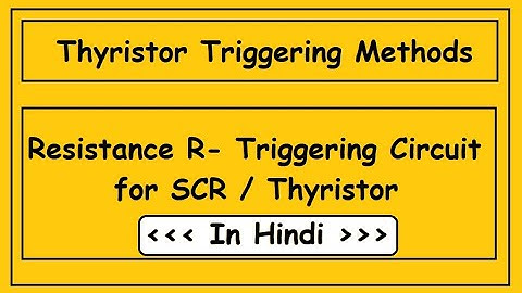 R Triggering circuit for SCR or Thyristor in hindi