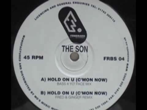 The Son — SPEED GARAGE - THE SON - HOLD ON U [C'mon Now] - (Bass 4 Yo' Face Mix)