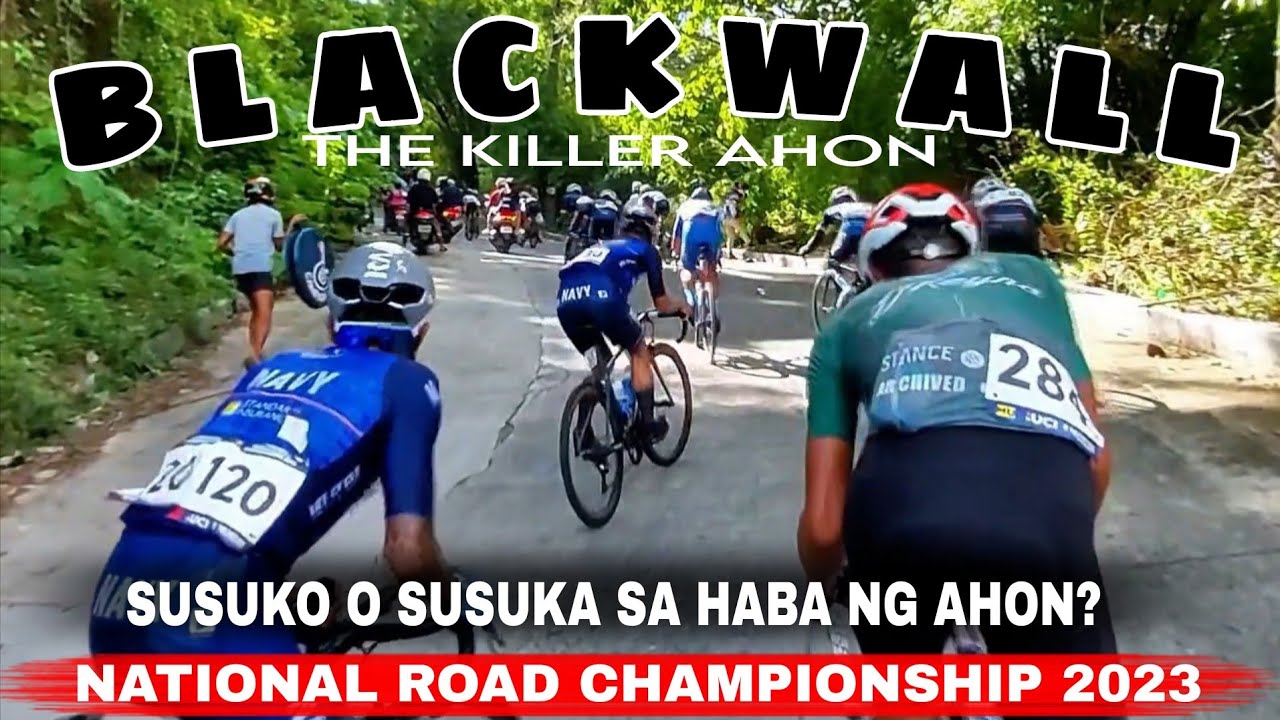 THE BLACKWALL WALL CLIMB GAANO KAHIRAP AHUNIN!! NATIONAL ROAD CHAMPIONSHIP 2023
