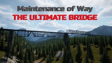 The Maintenance of Way | Ep.03 The Ultimate Bridge!