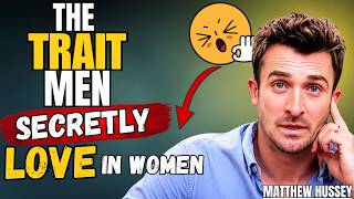 The 9 Feminine Qualities That Instantly Attract Men & Deepen Emotional Connection | Matthew Hussey