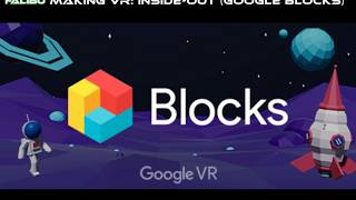 Making VR: Inside-Out (Google Blocks nature scene)