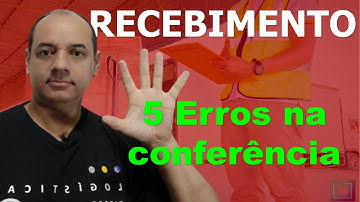 5 Erros Fatais no Recebimento de Mercadorias