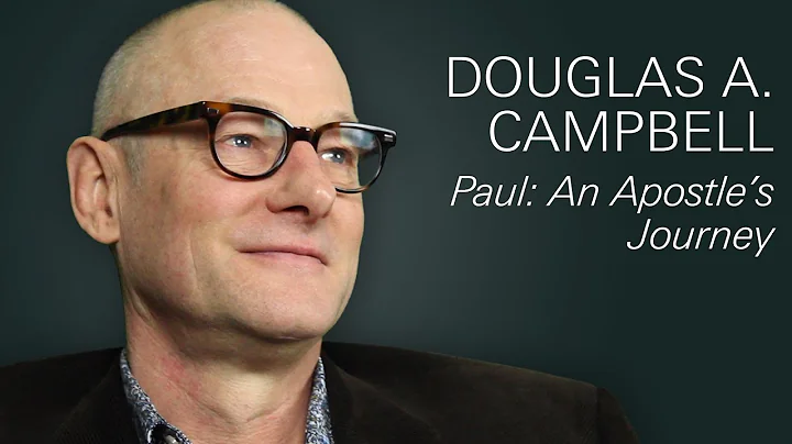 Douglas Campbell | Paul: An Apostle's Journey