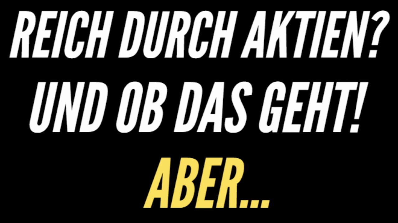 Reich Durch Aktien Und Ob Das Geht Aber Youtube