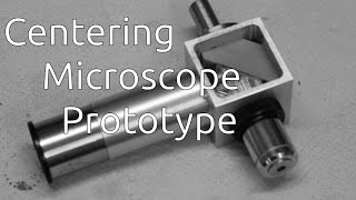 Centering microscope - Prototype