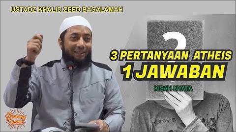 3 PERTANYAAN SULIT ATHEIS, 1 JAWABAN DARI USTADZ - Ustadz Khalid Basalamah