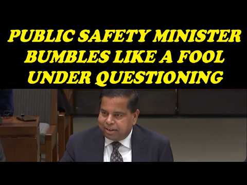 PUBLIC SAFETY MINISTER BUMBLES LIKE A FOOL UNDER QUESTIONING PUBLIC SAFETY MINISTER BUMBLES LIKE A FOOL UNDER QUESTIONING
