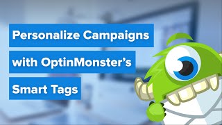 Personalize Campaigns with OptinMonster's Smart Tags