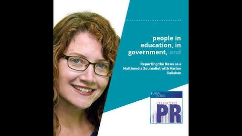 Reporting the News as a Multimedia Journalist