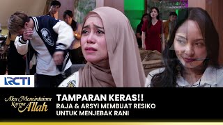 Trap Rani Raja  Arsyi Had A Big Fight  Aku Mencintaimu Karena Allah  Eps57 13
