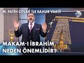 Kabe Kapısında Dua Etmenin Önemi Nedir? | M. Fatih Çıtlak ile Sahur Vakti