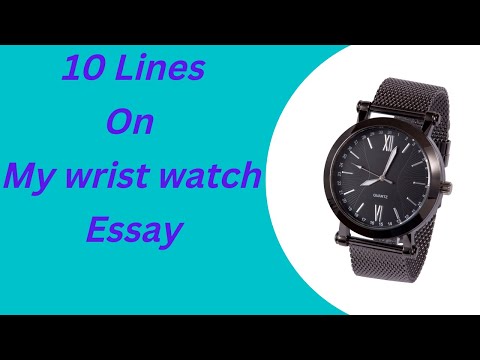 Ten lines Essay on My Wrist Watch in English | Short Essay on Watch -  YouTube
