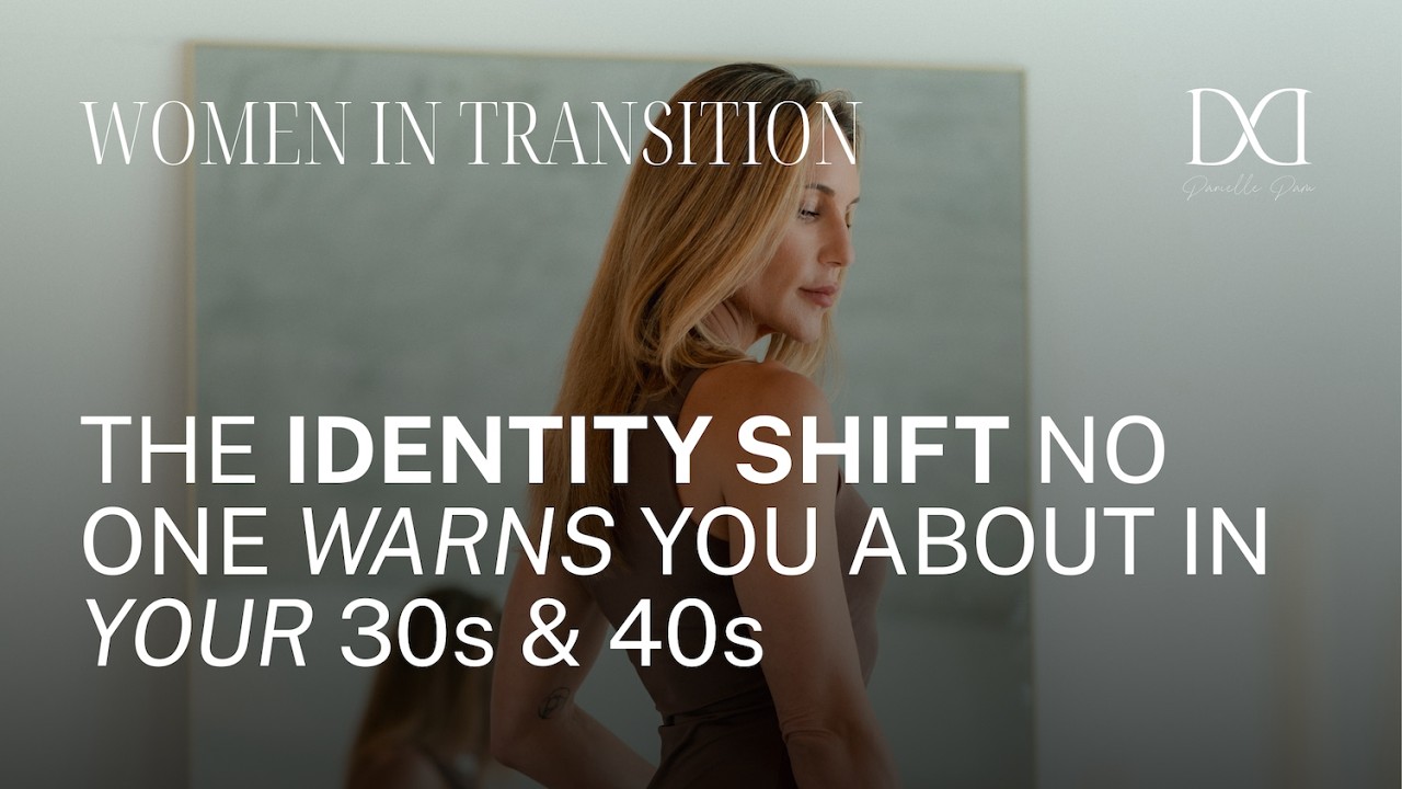 The Identity Shift no one warns you about in your 30s and 40s - YouTube