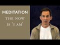 Meditation: The Now is 'I Am'