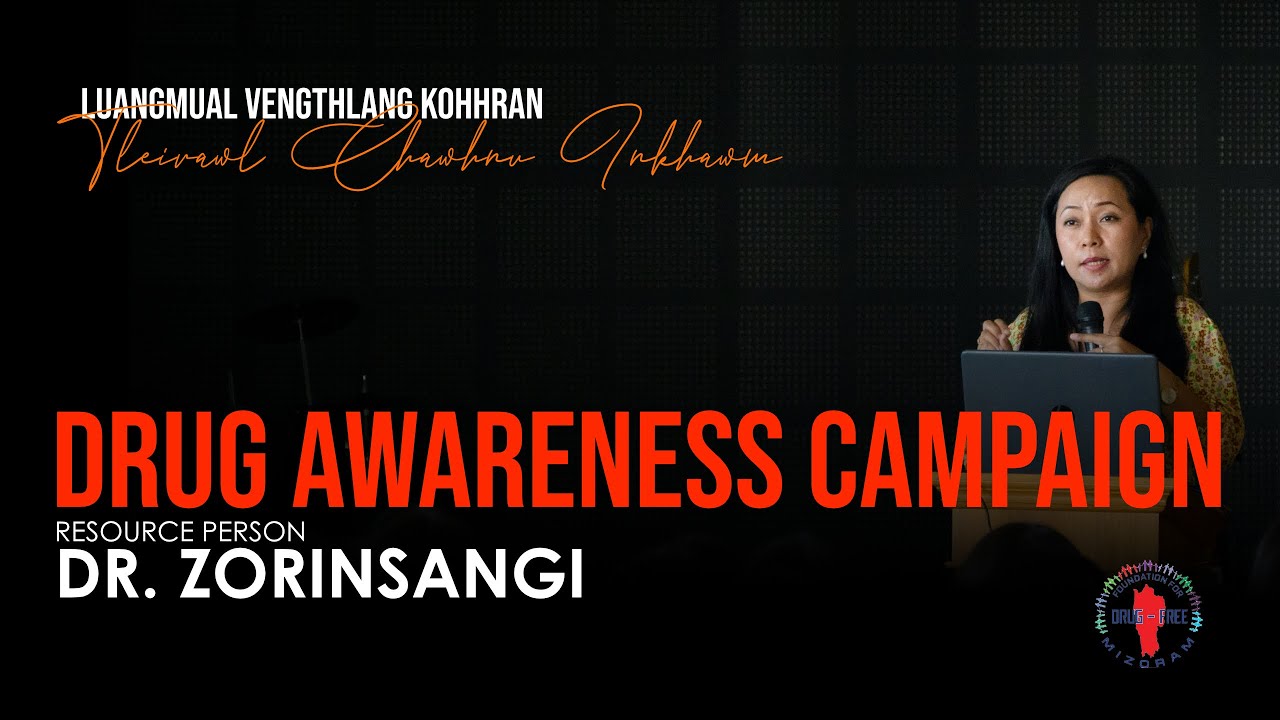 Ruihhlo tel lo nun duhawm zawk | DRUG AWARENESS CAMPAIGN | DR. ZORINSANGI