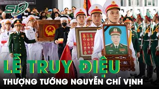 Tổ Chức Trọng Thể Lễ Truy Điệu Thượng Tướng Nguyễn Chí Vịnh | SKĐS