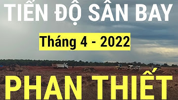 Cập nhật tiến độ xây dựng sân bay Phan Thiết tháng 4-2022