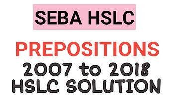 PREPOSITIONS 2007 TO 2018 SOLUTIONS ll HSLC SOLUTIONS