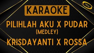 Krisdayanti & Rossa - MEDLEY Pilihlah Aku & Pudar (RAME band) [Karaoke]