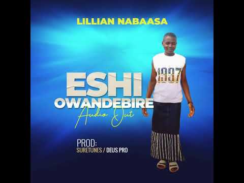 Eshi Owandebire by Lillian Nabaasa Official Audio 2021