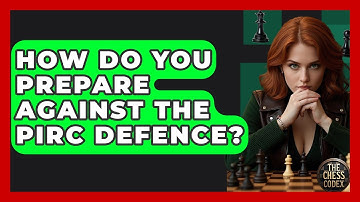 How Do You Prepare Against The Pirc Defence? - The Chess Codex