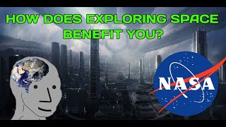 How Does Exploring Space Benefit YOU?