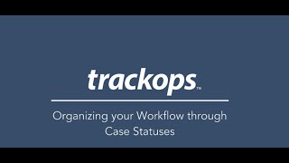 Trackops: Organizing your Workflow through Case Statuses