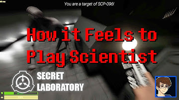 How it feels to Play Scientist [SCP: Secret Laboratory]