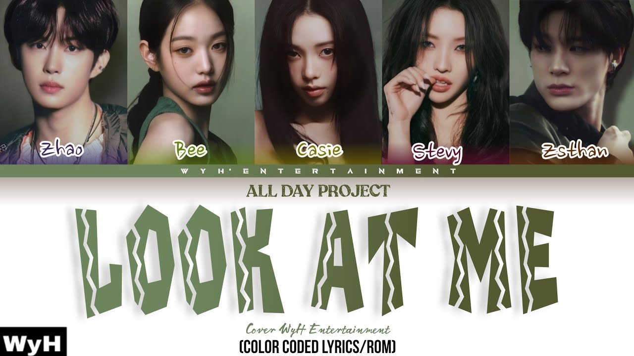 ALL DAY PROJECT -'LOOK AT ME Cover by WyH Entertainment (Color coded lyrics/Rom)