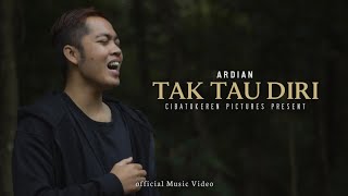 Download Lagu TAK TAU DIRI - ARDIAN ( Official Music Video ) MP3