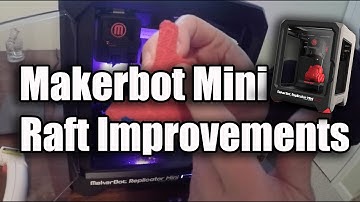 Makerbot Replicator Mini Raft Improvements - Lets take a look!