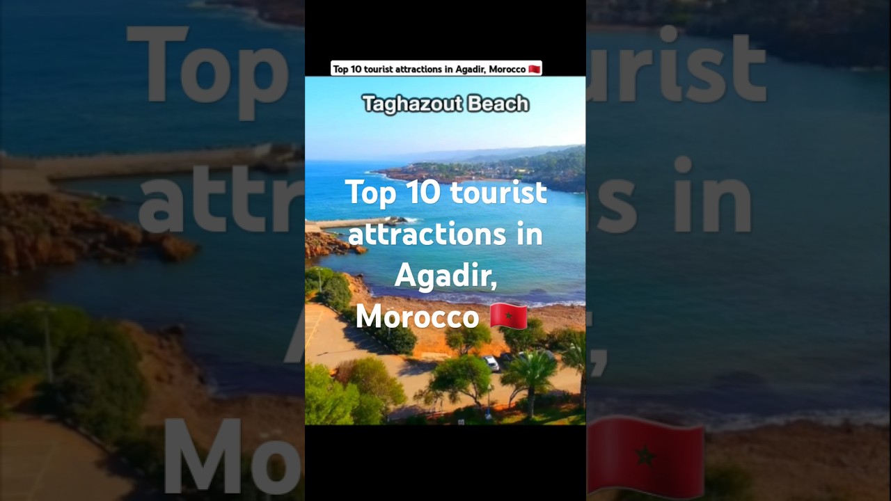 Top 10 tourist attractions in Agadir, Morocco 🇲🇦  