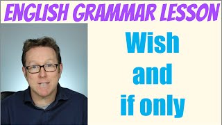 English grammar tutorial - Gramática inglesa: Wish and if only