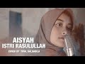 AISYAH ISTRI RASULULLAH || COVER BY TIVALSALSABILA