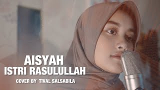 AISYAH ISTRI RASULULLAH || COVER BY TIVALSALSABILA