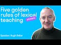 "Five golden rules of lexical teaching"