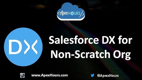 Salesforce DX for Non-Scratch Org