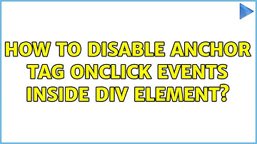 How to disable anchor tag onclick events inside div element? (7 Solutions!!)